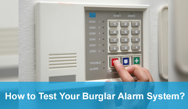 How To Test Your Burglar Alarm System?